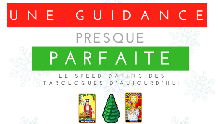 🔮 Une Guidance Presque Parfaite 2 – Le Speed Dating des Tarologues d’aujourd’hui par Oraclinzel 🔮