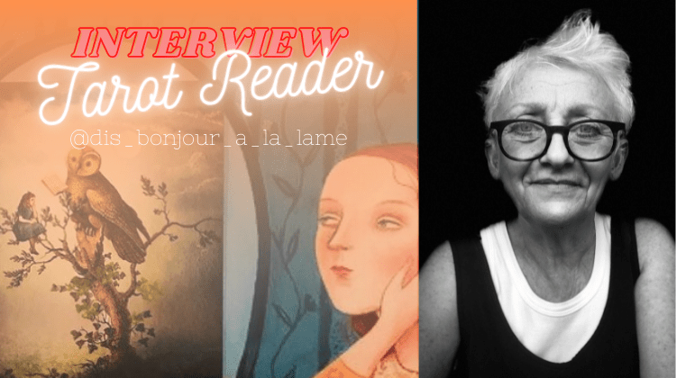 Dis bonjour à la lame tarot reader interview